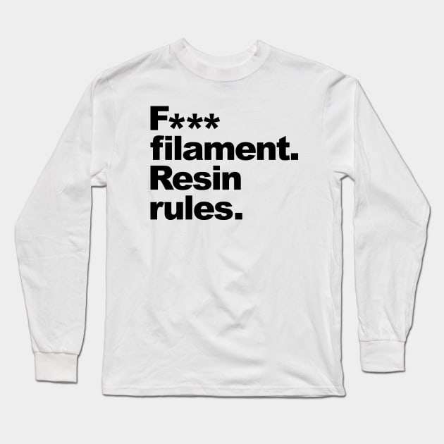 F*** Filament, Resin Rules Long Sleeve T-Shirt by Fibre Grease